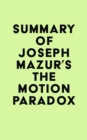 Summary of Joseph Mazur's The Motion Paradox - eBook