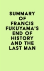 Summary of Francis Fukuyama's End of History and the Last Man - eBook