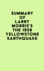 Summary of Larry Morris's The 1959 Yellowstone Earthquake - eBook