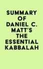 Summary of Daniel C. Matt's The Essential Kabbalah - eBook