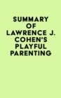 Summary of Lawrence J. Cohen's Playful Parenting - eBook