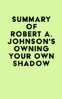 Summary of Robert A. Johnson's Owning Your Own Shadow - eBook