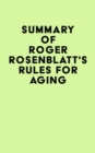 Summary of Roger Rosenblatt's Rules for Aging - eBook