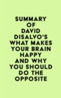 Summary of David Disalvo's What Makes Your Brain Happy and Why You Should Do the Opposite - eBook