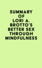 Summary of Lori A. Brotto's Better Sex Through Mindfulness - eBook