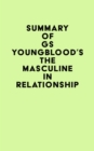 Summary of GS Youngblood's The Masculine in Relationship - eBook