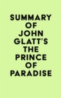 Summary of John Glatt's The Prince of Paradise - eBook