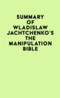 Summary of Wladislaw Jachtchenko's The Manipulation Bible - eBook