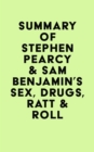Summary of Stephen Pearcy & Sam Benjamin's Sex, Drugs, Ratt & Roll - eBook