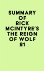Summary of Rick McIntyre's The Reign of Wolf 21 - eBook