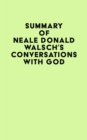 Summary of Neale Donald Walsch's Conversations with God - eBook