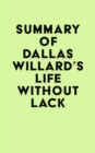 Summary of Dallas Willard's Life Without Lack - eBook