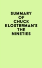 Summary of Chuck Klosterman's The Nineties - eBook