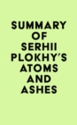 Summary of Serhii Plokhy's Atoms and Ashes - eBook