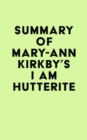 Summary of Mary-Ann Kirkby's I Am Hutterite - eBook