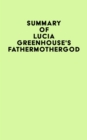 Summary of Lucia Greenhouse's fathermothergod - eBook