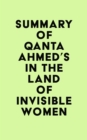 Summary of Qanta Ahmed's In the Land of Invisible Women - eBook