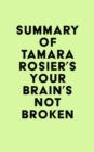 Summary of Tamara Rosier's Your Brain's Not Broken - eBook