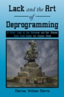 Lack and the Art of Deprogramming : A Brief Look at the Universe and Our Mental State from Inside the Human Mind - eBook