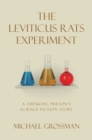 The Leviticus Rats Experiment : A Thinking Person's Science Fiction Story - eBook