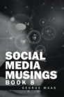 SOCIAL MEDIA MUSINGS : BOOK 8 - eBook