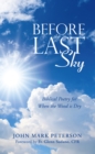 Before the Last Sky : Biblical Poetry for  When the Wood is Dry - eBook