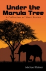 Under the Marula Tree : A Collection of Short Stories - eBook