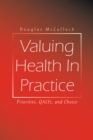 Valuing Health In Practice : Priorities, QALYs, and Choice - eBook