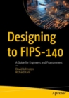 Designing to FIPS-140 : A Guide for Engineers and Programmers - eBook