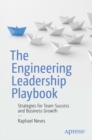 The Engineering Leadership Playbook : Strategies for Team Success and Business Growth - eBook