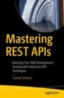 Mastering REST APIs : Boosting Your Web Development Journey with Advanced API Techniques - eBook