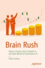 Brain Rush : How to Invest and Compete in the Real World of Generative AI - eBook