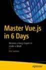 Master Vue.js in 6 Days : Become a Vue.js Expert in Under a Week - eBook