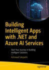 Building Intelligent Apps with .NET and Azure AI Services : Start Your Journey in Building Intelligent Solutions - eBook