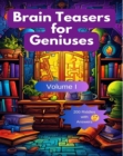 Brain Teasers for Geniuses : Volume I - eBook