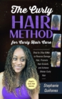 The Curly Hair Method For Curly Hair Care : Step by Step Guide to Reverse Damage Hair, Promote Hair Growth, and Achieve Shinier Curly Hair (Steph's Curly Hair Secrets) - eBook