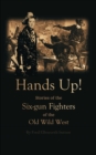 Hands Up! Stories of the Six-gun Fighters of the Old Wild West - eBook