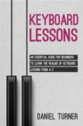 Keyboard  Lessons : An Essential Guide for Beginners to  Learn the Realms of Keyboard Lessons from A-Z - eBook