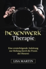 Hexenwerk Therapie : EINE ERMACHTIGENDE ANLEITUNG ZUR HEILUNG DURCH DIE PRAXIS DER HEXEREI - eBook