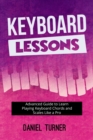 Keyboard Lessons : Advanced Guide to Learn Playing Keyboard  Chords and Scales Like a Pro - eBook