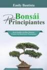 Bonsai para Principiantes: De la Semilla a la Obra Maestra : Tecnicas del Bonsai para Principiantes - eBook
