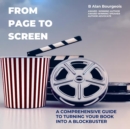From Page to Screen : A Comprehensive Guide to Turning Your Book into a Blockbuster - eBook
