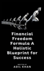 Financial Freedom Formula A Holistic Blueprint for Success - eBook