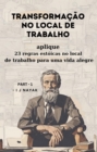 Transformacao no local de trabalho : aplique 23 regras estoicas no local de trabalho para uma vida alegre - eBook