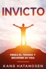 Invicto : Venza el trauma y recupere su vida - eBook