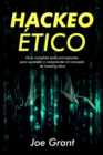 Hackeo Etico : Guia complete para principiantes para aprender y comprender el concepto de hacking etico - eBook