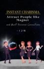 Instant Charisma : Attract People like Magnet and Built Personal Connections - eBook