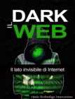 Il Dark Web : Il lato invisibile di Internet - eBook