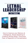Lethal Leadership 3 in 1 Bundle : How to Improve your Memory & Intelligence, Boost Speaking & Creative Writing Skills, Overcome Fear of Rejection & Procrastination - eBook