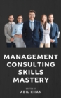 Management Consulting Skills Mastery - eBook
